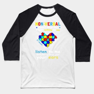 Non-verbal doesn't mean that i have nothing to say Baseball T-Shirt